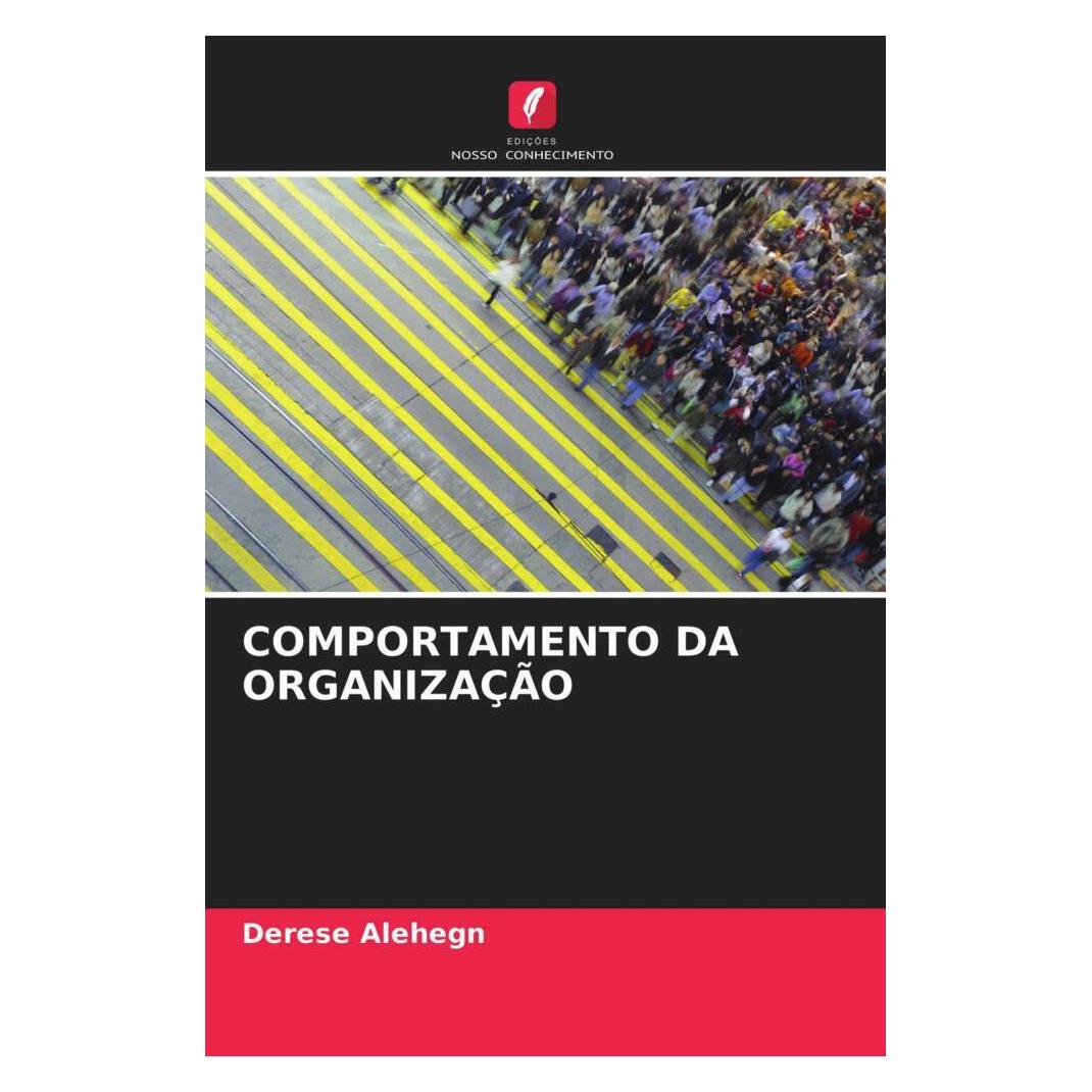 Edicoes Nosso Conhecimento Comportamento Da Organização (Portugiesisch, Softcover, Derese Alehegn) (56183208)