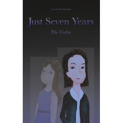 Just seven years, Taschenbuch von Leonie Kampmann, Twentysix Epic, 978-3-7407-3215-8
