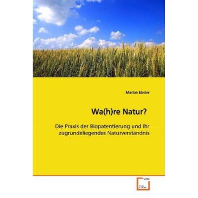 Ebster, M: Wa(h)re Natur?, Taschenbuch von Marion Ebster, VDM, 978-3-639-17259-1
