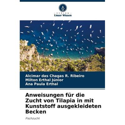 Anweisungen für die Zucht von Tilapia in mit Kunststoff ausgekleideten Becken, Taschenbuch von Alcimar das Chagas R. Ribeiro,Milton Erthal Júnior,Ana