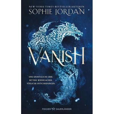 Vanish, Taschenbuch von Sophie Jordan, Fischer Sauerländer, 978-3-7335-0987-3