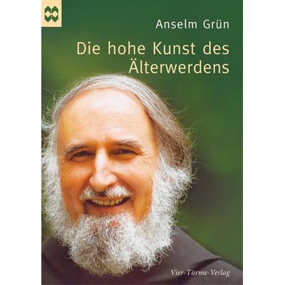 Die hohe Kunst des Älterwerdens, Geheftet von Anselm Grün, Vier Türme, 978-3-89680-399-3