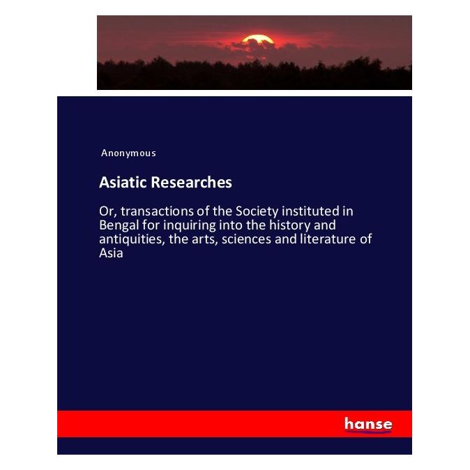 Hansebooks Asiatic Researches (Englisch, Softcover, Anonymous, James Payn) (55911935)