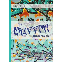 Ein Graffiti Bilderbuch, Fachbücher von Hilmer Kluss
