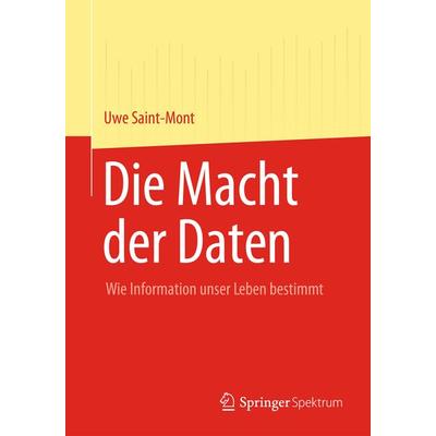 Die Macht der Daten, Taschenbuch von Uwe Saint-Mont, Springer Berlin, 978-3-642-35116-7