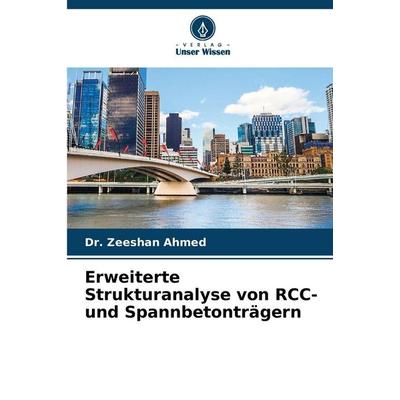 Erweiterte Strukturanalyse von RCC- und Spannbetonträgern, Taschenbuch von Zeeshan Ahmed, Verlag Unser Wissen, 978-620-9-03330-8
