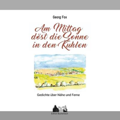 Am Mittag döst die Sonne in den Kuhlen, Taschenbuch von Georg Fox, Tredition, 978-3-384-10105-1
