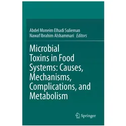 Microbial Toxins in Food Systems: Cause, Fachbücher von Moneim Elhadi Sulieman, Abdel Ibrahim Alshammari