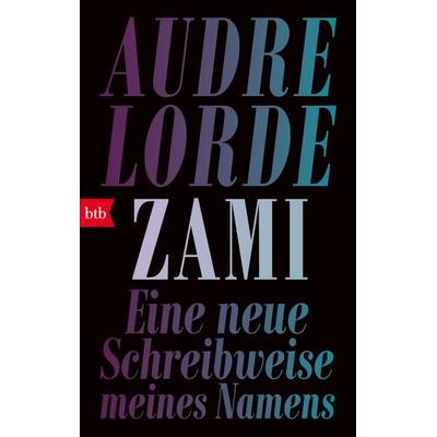 Zami, Taschenbuch von Audre Lorde, btb, 978-3-442-77409-8