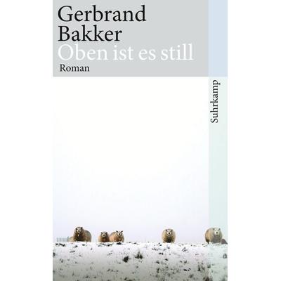 Oben ist es still, Taschenbuch von Gerbrand Bakker, Suhrkamp