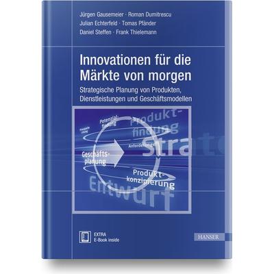 Innovationen für die Märkte von morgen, Set von Jürgen Gausemeier,Roman Dumitrescu,M.Sc. Echterfeld,Tomas Pfänder,Daniel Steffen, Carl Hanser,