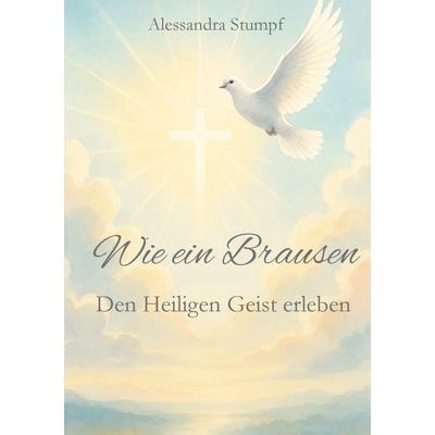 Wie ein Brausen, Taschenbuch von Alessandra Stumpf, BoD – Books on Demand, 978-3-8192-9879-0