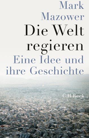 Mark Mazower - Die Welt regieren: Eine Idee und ihre Geschichte von 1815 bis heute - Preis vom 01.10.2026 17:08:56 h