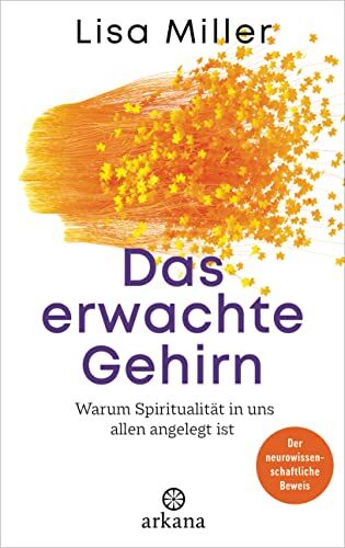 Lisa Miller - Das erwachte Gehirn: Warum Spiritualität in uns allen angelegt ist - Der neurowissenschaftliche Beweis - Preis vom 15.10.2026 23:06:25 h