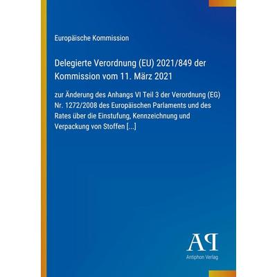 Delegierte Verordnung (EU) 2021/849 der Kommission vom 11. März 2021, Taschenbuch von Europäische Kommission, Antiphon Verlag, 978-3-387-97577-2
