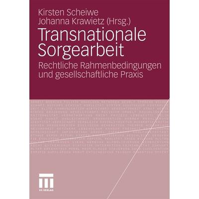 Transnationale Sorgearbeit, Taschenbuch von Kirsten Scheiwe,Johanna Krawietz, VS Verlag für Sozialwissenschaften, 978-3-531-17265-1