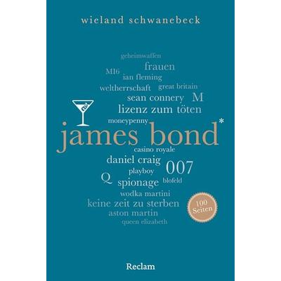 James Bond. 100 Seiten, Taschenbuch von Wieland Schwanebeck, Reclam, Philipp, 978-3-15-020577-8