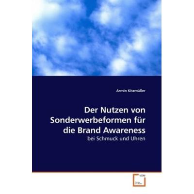 Kitzmüller, A: Der Nutzen von Sonderwerbeformen für die Bran, Taschenbuch von Armin Kitzmüller, VDM, 978-3-639-22911-0