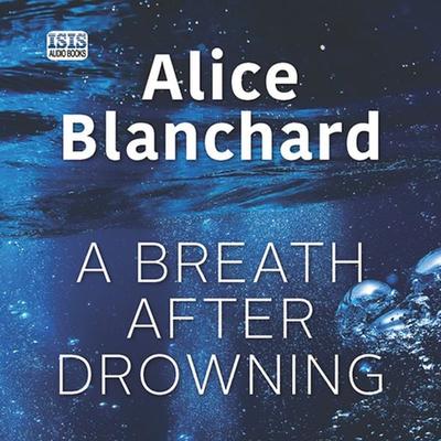 A Breath After Drowning - Alice Blanchard, Audio, 9781445069531