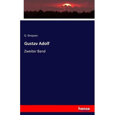 Gustav Adolf, Taschenbuch von G. Droysen, Hansebooks, 978-3-7428-7833-5