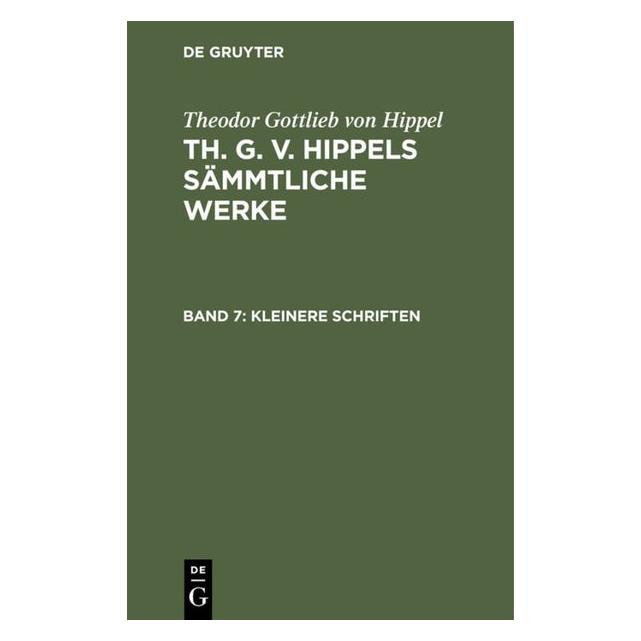 De Gruyter Hippel:Kleinere Schriften (Deutsch, Hardcover, Theodor Gottlieb Von Hippel) (67771386)