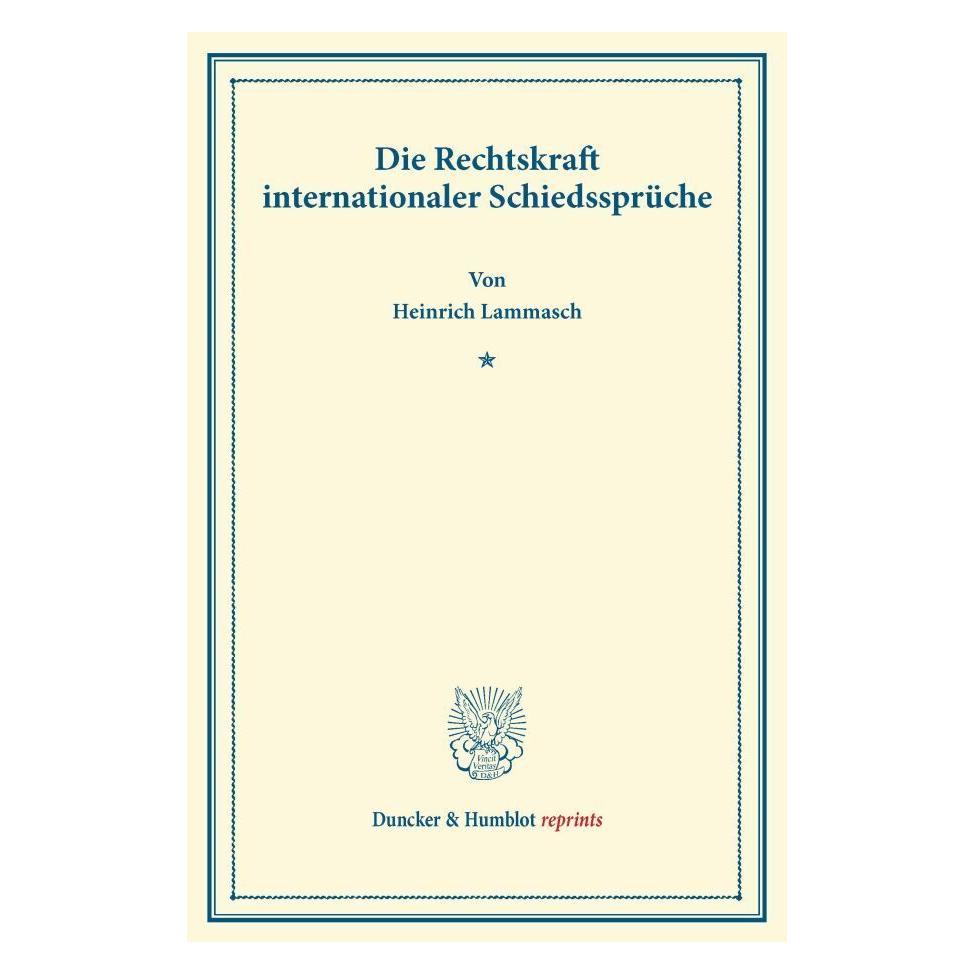 Duncker & Humblot Die Rechtskraft internationaler Schiedssprüche. (Deutsch, Softcover, Heinrich Lammasch) (55535942)