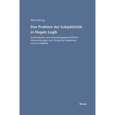 Das Problem der Subjektivität in Hegels Logik, Taschenbuch von Klaus Düsing, Meiner, F, 978-3-7873-1507-9