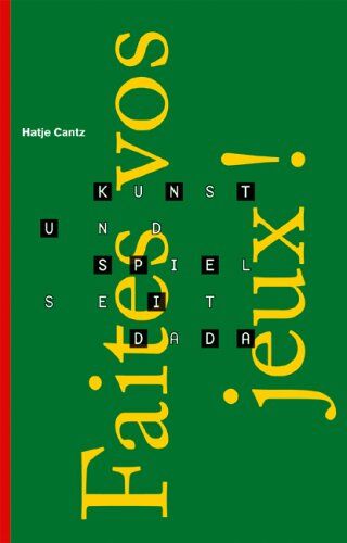 Nike Bätzner - Faites Vos Jeux ! : Kunst Und Spiel Seit Dada - Preis vom 30.09.2026 22:30:23 h