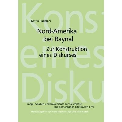Nord-Amerika bei Raynal, Taschenbuch von Katrin Rudolphi, Peter Lang GmbH, Internationaler Verlag der Wissenschaften, 978-3-631-38566-1