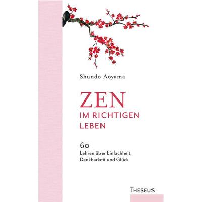 Zen im richtigen Leben, Gebundene Ausgabe von Shundo Aoyama, Theseus Verlag in Kamphausen Media GmbH, 978-3-95883-497-2