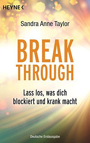 Taylor, Sandra Anne - Breakthrough: Lass los, was dich blockiert und krank macht - Preis vom 09.10.2026 07:28:09 h