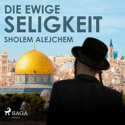 Die ewige Seligkeit (Ungekürzt) - Sholem Alejchem, Audio, 9788711839508