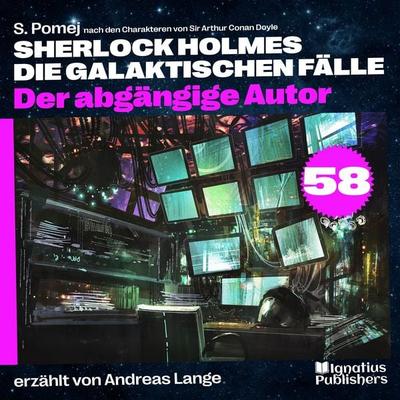 Der abgängige Autor (Sherlock Holmes - Die galaktischen Fälle, Folge 58) - Arthur Conan Doyle,S. Pomej, Audio, 9783711923790