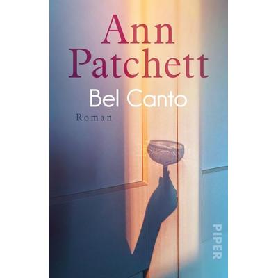Bel Canto, Taschenbuch von Ann Patchett, Piper Taschenbuch, 978-3-492-31767-2