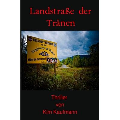 Landstraße der Tränen, Taschenbuch von Kim Kaufmann, Epubli, 978-3-7584-7839-0