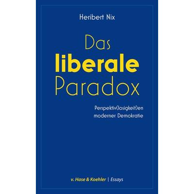 Das liberale Paradox, Taschenbuch von Heribert Nix, V. Hase & Koehler, 978-3-7758-1439-3