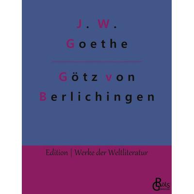 Götz von Berlichingen, Taschenbuch von Johann Wolfgang von Goethe, Gröls Verlag, 978-3-96637-616-7