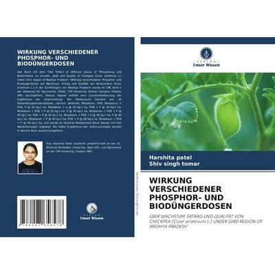 Wirkung Verschiedener Phosphor- und Biodüngerdosen, Taschenbuch von Harshita Patel,Shiv SIngh Tomar, Verlag Unser Wissen, 978-620-7-65657-8