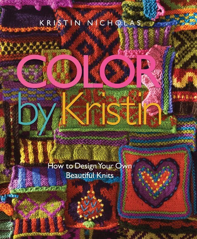 Kristin Nicholas - Color by Kristin: How to Design Your Own Beautiful Knits - Preis vom 09.10.2026 07:28:09 h