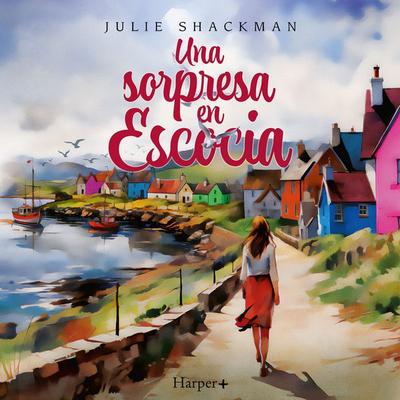 Una sorpresa en Escocia - Julie Shackman, Audio, 9788410642720