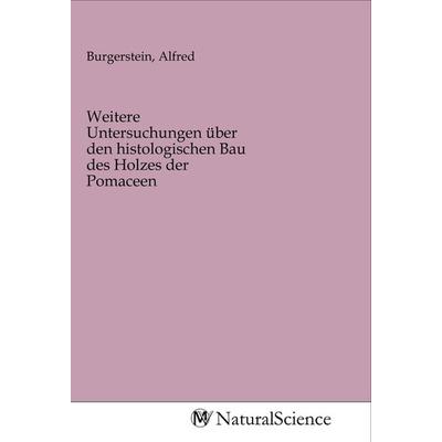 Weitere Untersuchungen über den histologischen Bau des Holzes der Pomaceen, Taschenbuch von , MV-NaturalScience, 978-3-96878-728-2