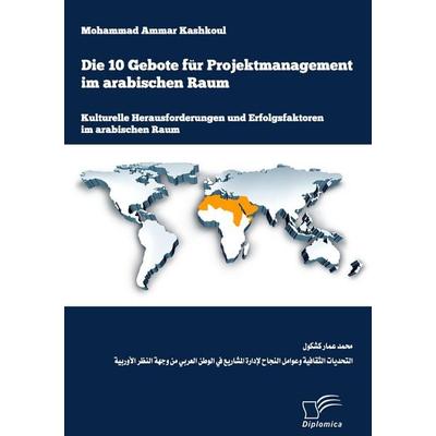 Die 10 Gebote für Projektmanagement im arabischen Raum: Kulturelle Herausforderungen und Erfolgsfaktoren im arabischen Raum, Taschenbuch von Ammar