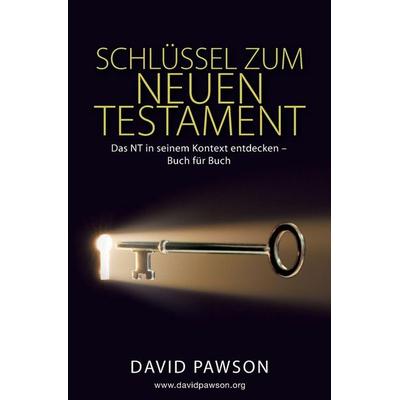 SCHLÜSSEL ZUM NEUEN TESTAMENT, Taschenbuch von David Pawson, Anchor Recordings Ltd, 978-1-911173-95-3