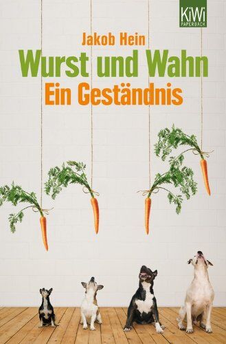 Jakob Hein - Wurst und Wahn: Ein Geständnis - Preis vom 17.10.2026 19:25:27 h
