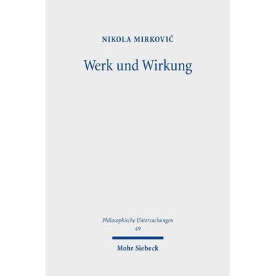 Werk und Wirkung, Taschenbuch von Nikola Mirković, Mohr Siebeck, 978-3-16-157734-5