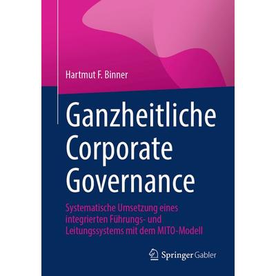 Ganzheitliche Corporate Governance, Taschenbuch von Hartmut F. Binner, Springer Fachmedien Wiesbaden GmbH, 978-3-658-44377-1