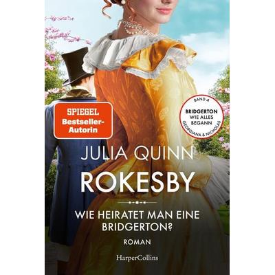 Rokesby – Wie heiratet man eine Bridgerton?, Taschenbuch von Julia Quinn, HarperCollins Taschenbuch, 978-3-365-00074-8