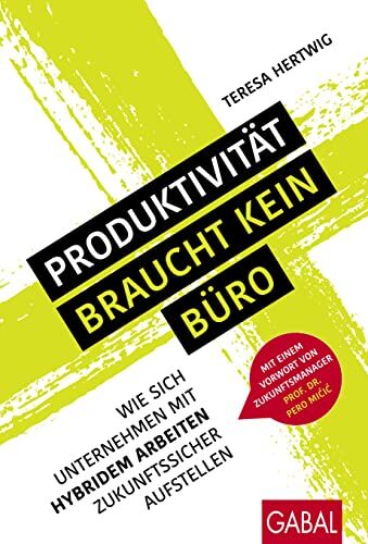 Teresa Hertwig - Produktivität braucht kein Büro: Wie sich Unternehmen mit hybridem Arbeiten zukunftssicher aufstellen (Dein Business) - Preis vom 10.10.2026 11:48:34 h