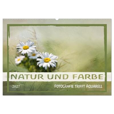 Natur und Farbe Fotografie trifft Aquarell (Wandkalender 2027 DIN A2 quer), CALVENDO Monatskalender