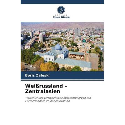 Weißrussland - Zentralasien, Taschenbuch von Boris Zaleski, Verlag Unser Wissen